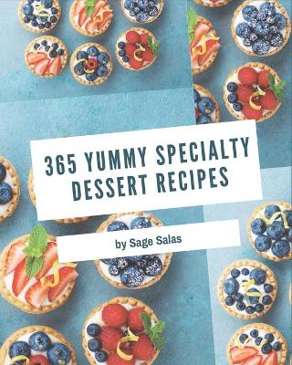 Book cover for 365 Yummy Specialty Dessert Recipes