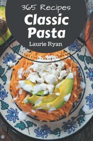 Cover of 365 Classic Pasta Recipes
