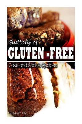 Book cover for Gluttony of Gluten-Free - Cake and Cookie Recipes