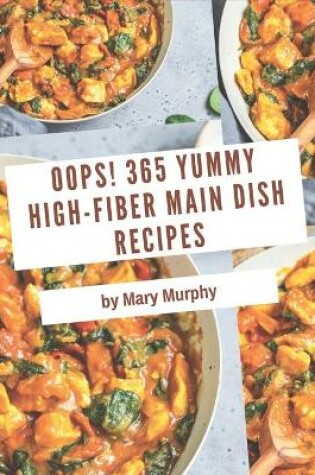 Cover of Oops! 365 Yummy High-Fiber Main Dish Recipes