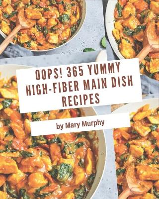 Book cover for Oops! 365 Yummy High-Fiber Main Dish Recipes