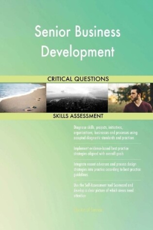Cover of Senior Business Development Critical Questions Skills Assessment