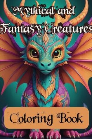 Cover of Mythical and Fantasy Creatures Adult Coloring Book