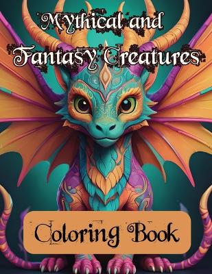 Book cover for Mythical and Fantasy Creatures Adult Coloring Book