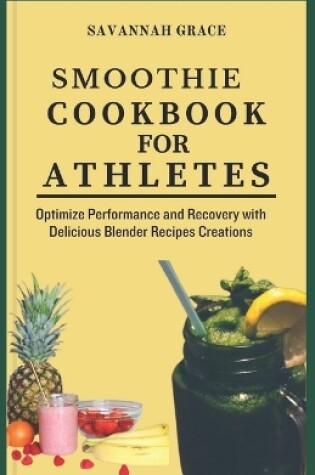 Cover of Smoothie Cookbook for Athletes