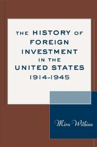 Cover of The History of Foreign Investment in the United States, 1914-1945