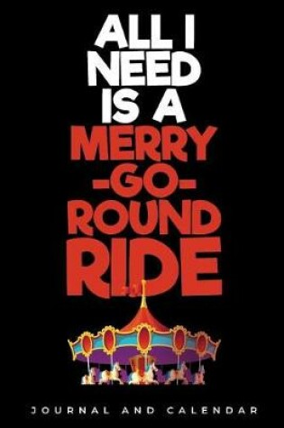 Cover of All I Need Is A Merry-Go-Round Ride