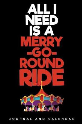 Book cover for All I Need Is A Merry-Go-Round Ride