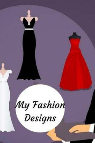 Cover of My Fashion Designs
