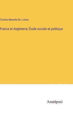 Book cover for France et Angleterre; Étude sociale et politique