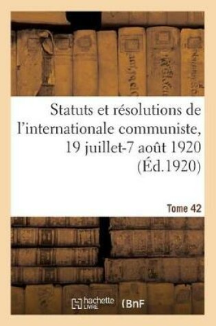 Cover of Statuts Et Resolutions de l'Internationale Communiste Adoptes Par Le 2e Congres de l'Internationale