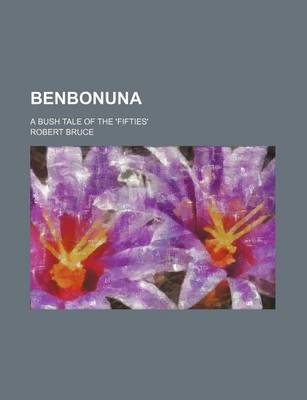 Book cover for Benbonuna; A Bush Tale of the 'Fifties'