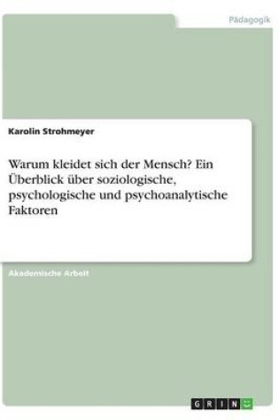 Cover of Warum kleidet sich der Mensch? Ein UEberblick uber soziologische, psychologische und psychoanalytische Faktoren