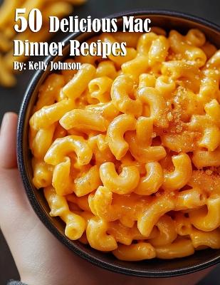 Book cover for 50 Delicious Mac Dinner Recipes