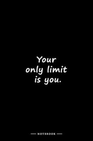 Cover of Your only limit is you.