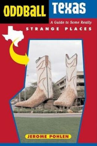 Cover of Oddball Texas: A Guide to Some Really Strange Places