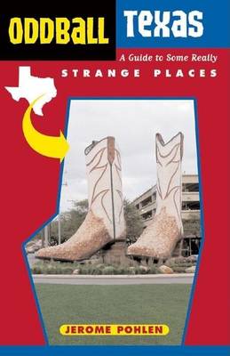 Book cover for Oddball Texas: A Guide to Some Really Strange Places