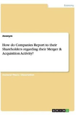 Cover of How do Companies Report to their Shareholders regarding their Merger & Acquisition Activity?