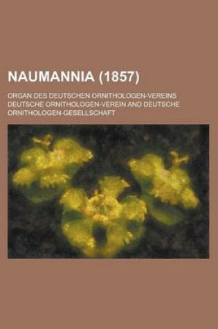 Cover of Naumannia; Organ Des Deutschen Ornithologen-Vereins (1857 )