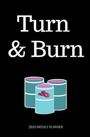 Cover of Turn & Burn 2020 Weekly Planner