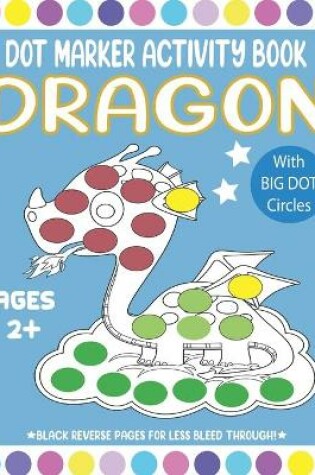 Cover of Dragon Dot Markers Activity Book Ages 2+