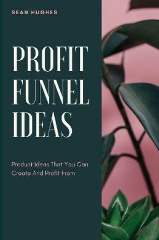 Cover of Profit Funnel Ideas