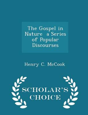 Book cover for The Gospel in Nature a Series of Popular Discourses - Scholar's Choice Edition