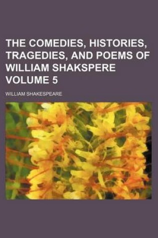 Cover of The Comedies, Histories, Tragedies, and Poems of William Shakspere Volume 5