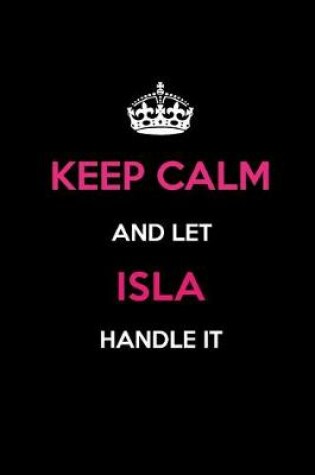 Cover of Keep Calm and Let Isla Handle It