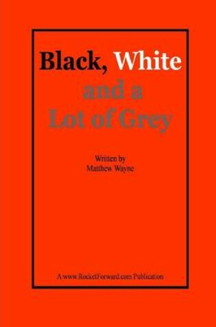 Cover of Black, White and a Lot of Grey