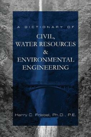 Cover of A Dictionary of Civil, Water Resources & Environmental Engineering