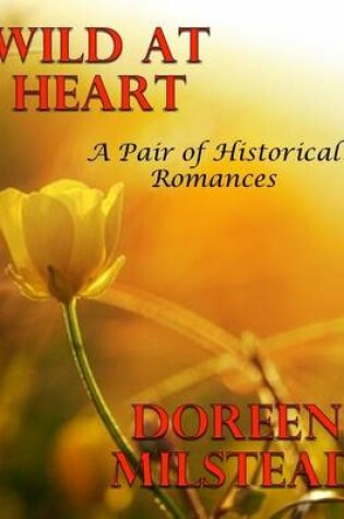 Cover of Wild At Heart: A Pair of Historical Romances