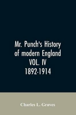 Cover of Mr. Punch's history of modern England VOL. IV. 1892-1914