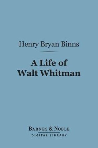 Cover of A Life of Walt Whitman (Barnes & Noble Digital Library)