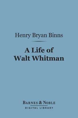 Book cover for A Life of Walt Whitman (Barnes & Noble Digital Library)