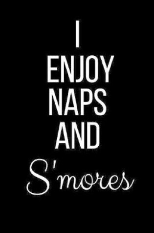 Cover of I Enjoy Naps And S'mores