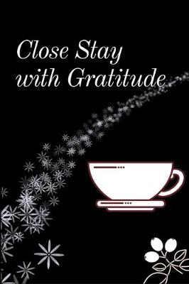 Book cover for Close Stay with Gratitude