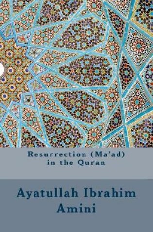 Cover of Resurrection (Ma'ad) in the Quran