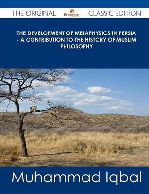 Book cover for The Development of Metaphysics in Persia - A Contribution to the History of Muslim Philosophy - The Original Classic Edition