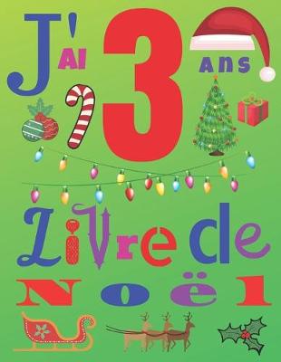 Book cover for J'ai 3 ans Livre de Noel