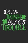 Book cover for Part Irish All Trouble Notebook