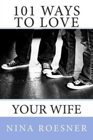 Cover of 101 Ways to Love Your Wife