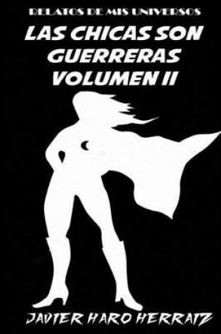 Cover of Las Chicas Son Guerreras Volumen II