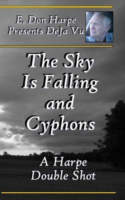 Book cover for E. Don Harpe Presents DeJa Vu The Sky Is Falling and Cyphons