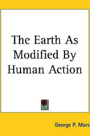 Cover of The Earth as Modified by Human Action