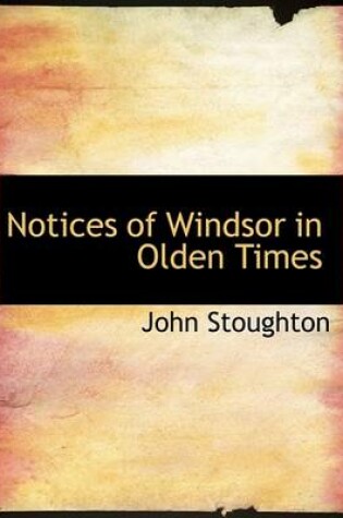 Cover of Notices of Windsor in Olden Times