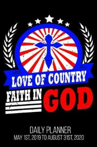 Cover of Love Of Country Faith In God Daily Planner May 1st, 2019 to August 31st, 2020