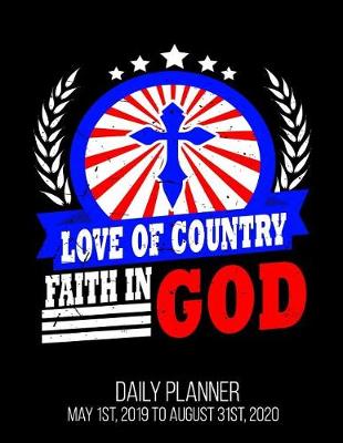 Book cover for Love Of Country Faith In God Daily Planner May 1st, 2019 to August 31st, 2020