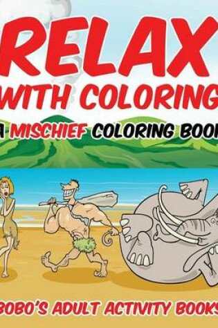 Cover of Relax with Coloring, a Mischief Coloring Book
