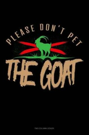 Cover of Please Don't Pet the Goat